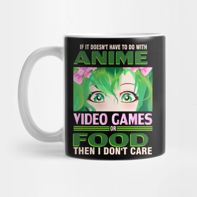 If It's not Anime Video games or Food I don't Care T-Shirt by bakmed